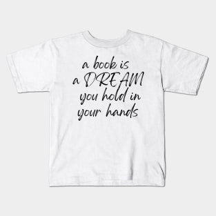 A Book is a Dream Kids T-Shirt